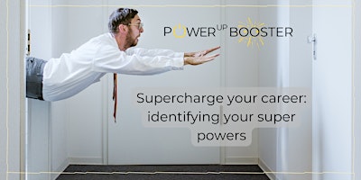Supercharge your career: identifying your super powers primary image
