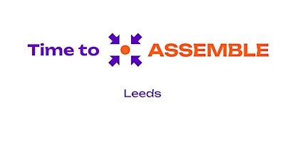 Time to Assemble - Leeds primary image