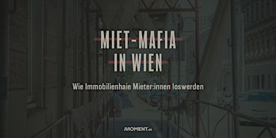 Imagen principal de Miet-Mafia in Wien -  Wie Immobilienhaie Mieter:innen loswerden
