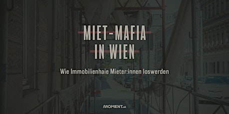 Miet-Mafia in Wien -  Wie Immobilienhaie Mieter:innen loswerden