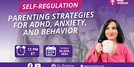 Self-Regulation Parenting Strategies for ADHD, Anxiety and Behavior