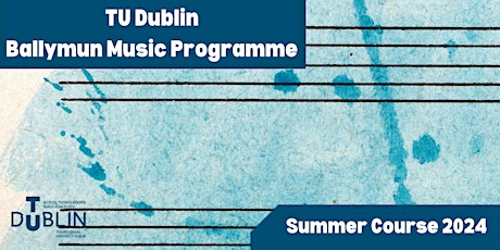 Immagine principale di TU Dublin Ballymun Music Programme || Summer Course 2024 