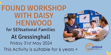 Found Workshop with Daisy Henwood for SENsational families at Gressinghall