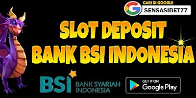 SLOT BANK BSI >> SLOT DEPOSIT BANK BSI 5000 RIBU BO GACOR GAMPANG MAXWIN primary image