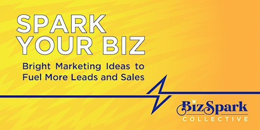 Imagem principal do evento Spark Your Biz: Bright Marketing Ideas to Fuel More Leads and Sales