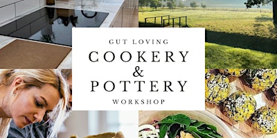 Gut Loving Cookery and Pottery Workshop primary image
