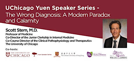 Yuen Speaker Series - The Wrong Diagnosis : A Modern Paradox and Calamity By Dr. Scott Stern, M.D. primary image