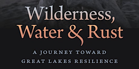 Wilderness, Water & Rust: A Book Talk with Jane Elder