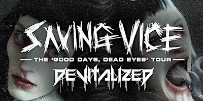 Saving Vice Presents - The 'Good Days, Dead Eyes' Tour primary image