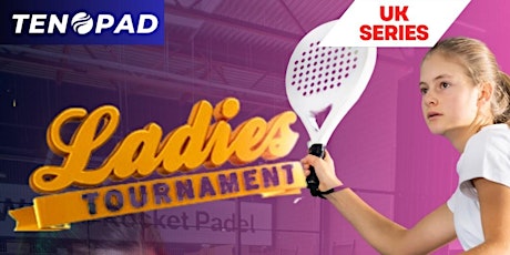 UK SERIES - Ladies Tournament  - Several Dates  -  TICKETS AVAILABLE
