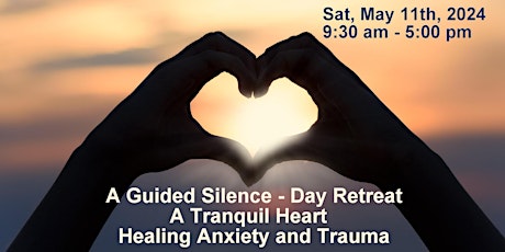 Imagen principal de A Guided Silence - Day Retreat - Healing Anxiety and Trauma