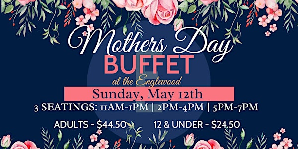 Mother's Day Buffet  11:00 am Seating