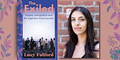 Primaire afbeelding van Lucy Fulford: The Exiled: Empire, immigration and the Ugandan Asian exodus