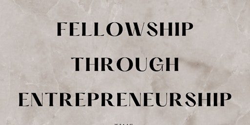 Fellowship Through Entrepreneurship primary image