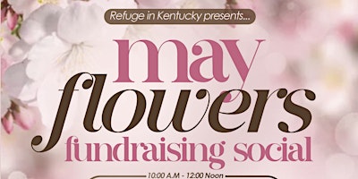 Immagine principale di Refuge in Kentucky May Flowers Fundraising Social 