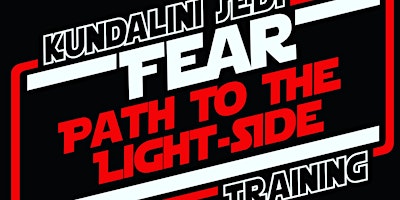KUNDALINI JEDI TRAINING - FEAR : PATH TO THE LIGHT SIDE primary image