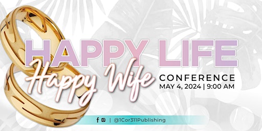 Image principale de Happy Life, Happy Wife Marriage Conference with Healing/Deliverance