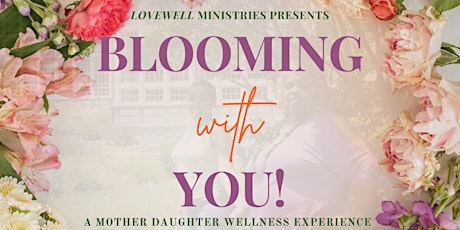 Blooming With You: A Mother-Daughter Wellness Experience