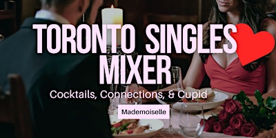 Imagen principal de Toronto Singles Mixer :Cocktails, Connections, & Cupid @ Mademoiselle