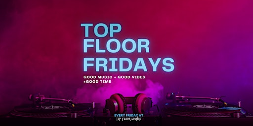 Top Floor Fridays primary image