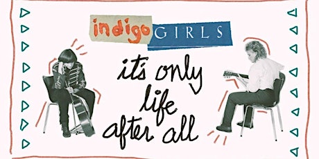 FILM: Indigo Girls: It's Only Life After All