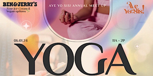 Aye Yo Sis! Annual Meet Up: Yoga, Ice-Cream & Be Social primary image