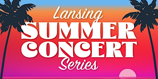 Lansing Summer Concert Series - with The M80s primary image