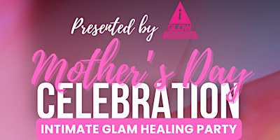 Imagen principal de Mother's Day Celebration - Intimate Glam Healing Party