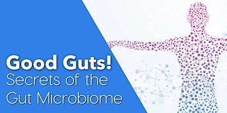 Get Good Guts! Secrets of the Gut Microbiome primary image