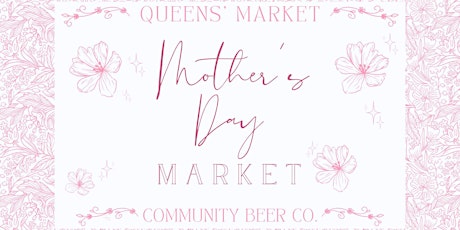 Queens' Market x Community Beer Co. Mother's Day Market