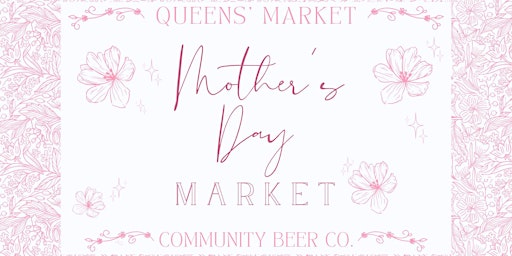 Imagem principal de Queens' Market x Community Beer Co. Mother's Day Market