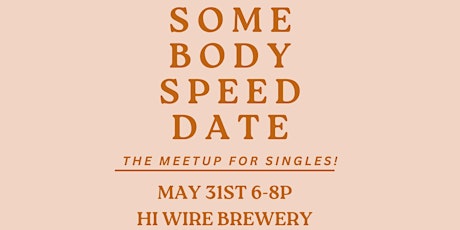 Somebody speed date (May)