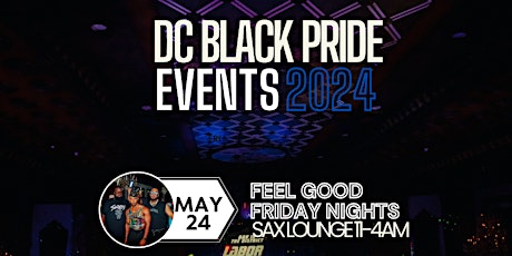 DC BLACK PRIDE DITD FEEL GOOD FRIDAY NIGHT AT SAX LOUNGE (LGBTQI)