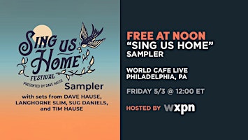 Imagem principal do evento WXPN Free At Noon with “Sing Us Home Sampler”