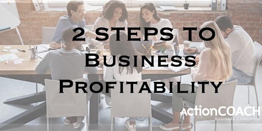 2 Steps to Business Profitability primary image