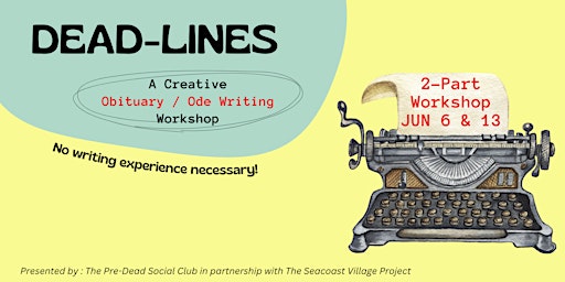 DEAD-LINES:  2-Part Creative Obituary / Ode Writing Workshop (Jun 6 & 13) primary image