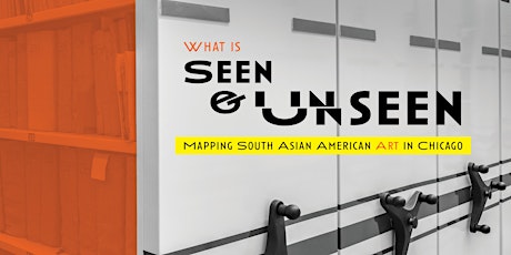 What is Seen and Unseen: Mapping South Asian American Art in Chicago