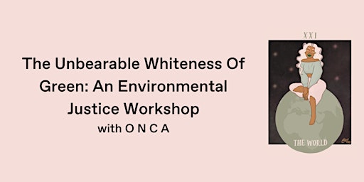 Imagem principal do evento The Unbearable Whiteness Of Green: An Environmental Justice Workshop