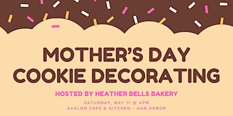 Mother's Day Cookie Decorating Event hosted by Heather Bells Bakery