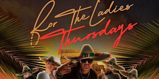 Imagem principal do evento For The Ladies Thursdays Pre Cinco De Mayo DJ Camilo Live At HOA