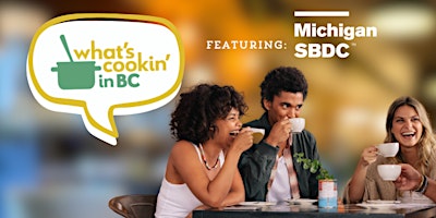 Hauptbild für What's Cookin' in BC? Featuring the Michigan SBDC