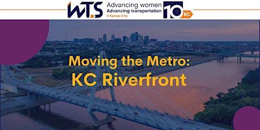 WTS-KC May: Moving the Metro - KC Riverfront primary image