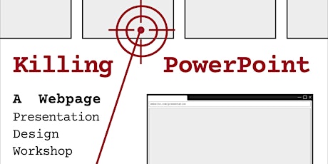 Killing PowerPoint: A Webpage Presentation Design Workshop