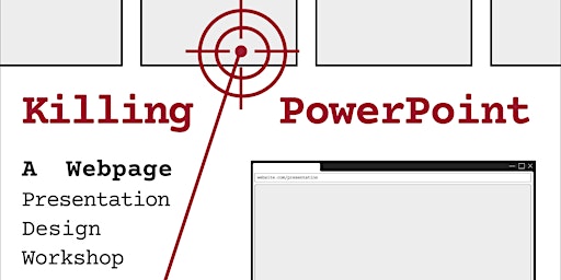Hauptbild für Killing PowerPoint: A Webpage Presentation Design Workshop