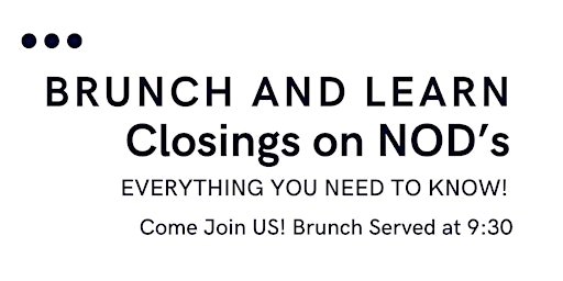 Image principale de Brunch and Learn on Closings on NOD's