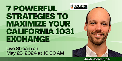 Imagen principal de 7 Powerful Strategies to Maximize Your California 1031 Exchange