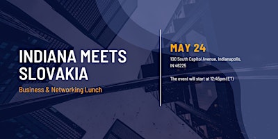 Indiana Meets Slovakia – Business & Networking Lunch primary image