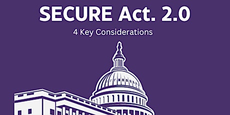 SECURE Act 2.0 - 4 Key Considerations