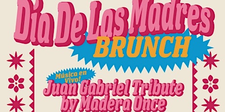 Día de Las Madres Brunch w/ a tribute to Juan Gabriel by Madera Once