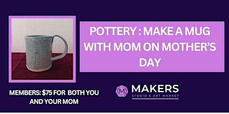 Pottery: Hand Build a Mug with Mom on Mother's Day